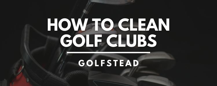 How To Clean Golf Clubs - Top Banner