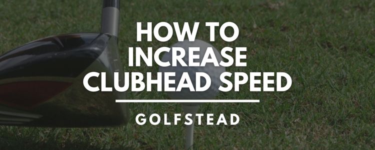 How To Increase Clubhead Speed - header